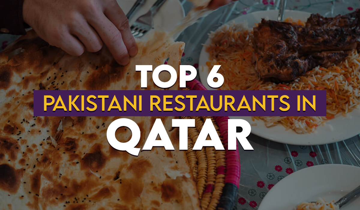 Top 6 Pakistani Restaurants in Qatar